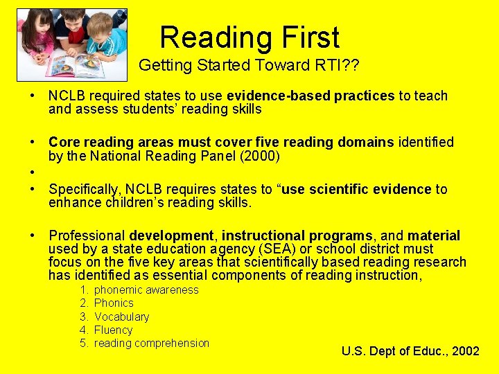 Reading First Getting Started Toward RTI? ? • NCLB required states to use evidence-based