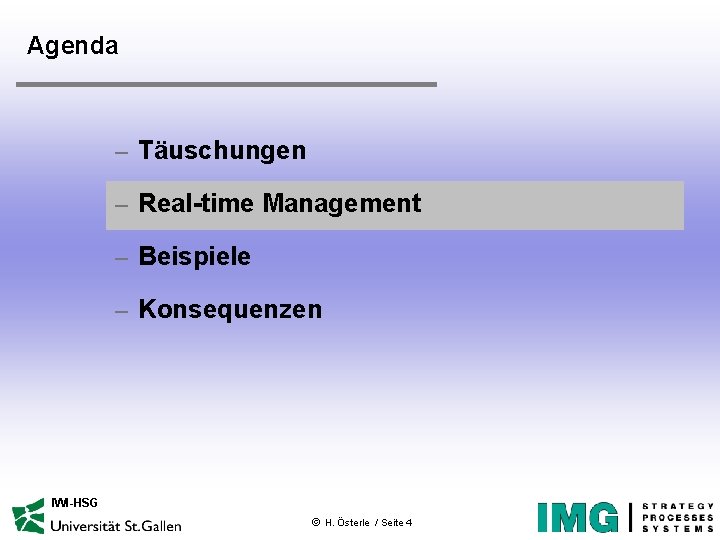 Agenda – Täuschungen – Real-time Management – Beispiele – Konsequenzen IWI-HSG ã H. Österle