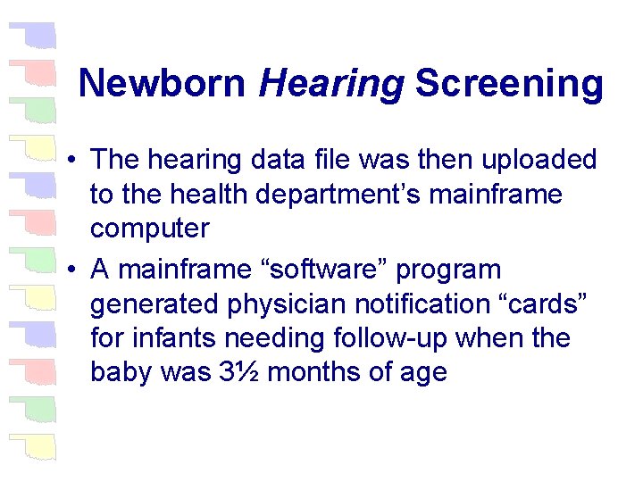 Newborn Hearing Screening • The hearing data file was then uploaded to the health