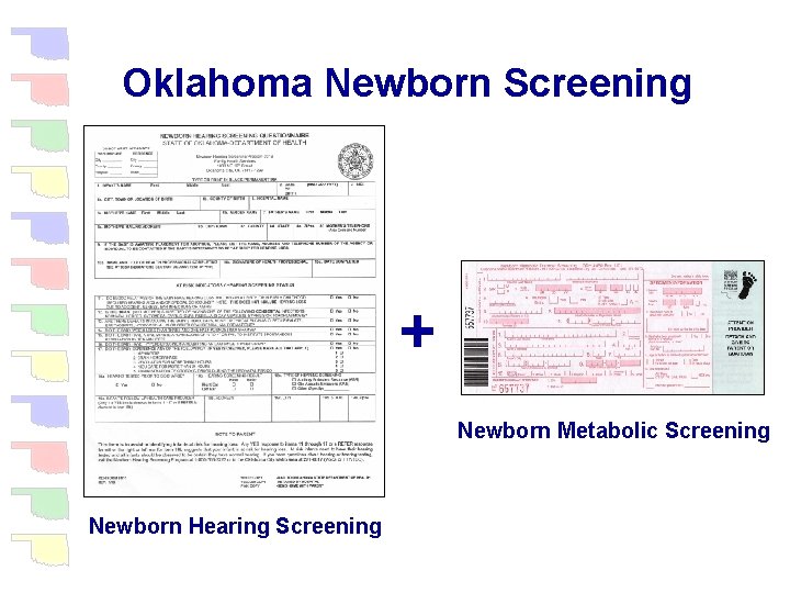 Oklahoma Newborn Screening + Newborn Metabolic Screening Newborn Hearing Screening 