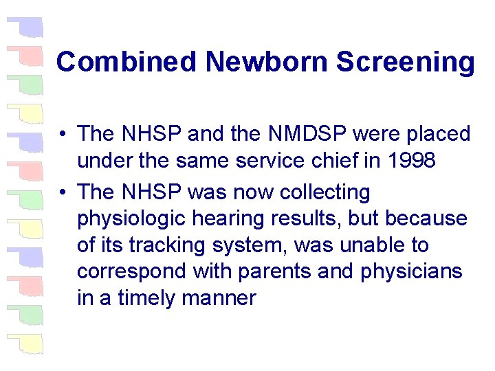 Combined Newborn Screening • The NHSP and the NMDSP were placed under the same