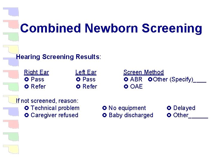 Combined Newborn Screening Hearing Screening Results: Right Ear Left Ear Screen Method Pass ABR