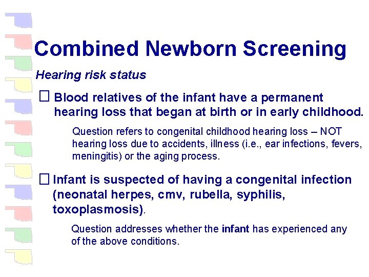 Combined Newborn Screening Hearing risk status Blood relatives of the infant have a permanent