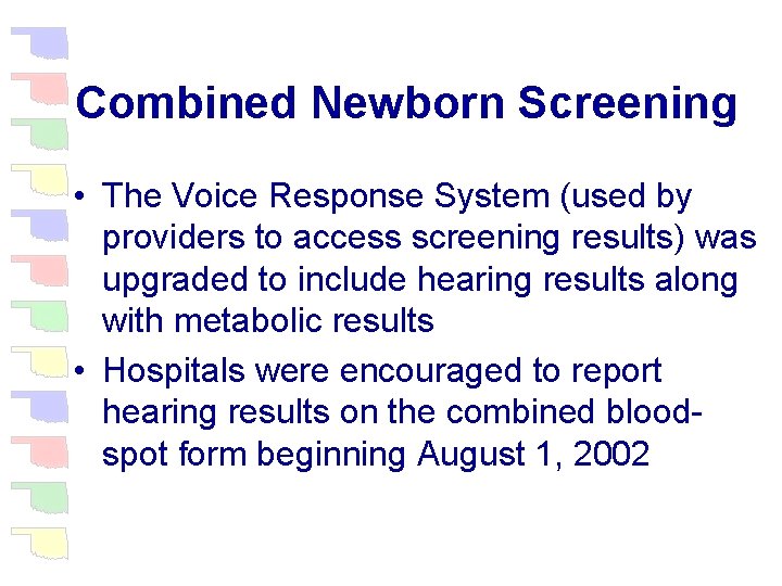 Combined Newborn Screening • The Voice Response System (used by providers to access screening