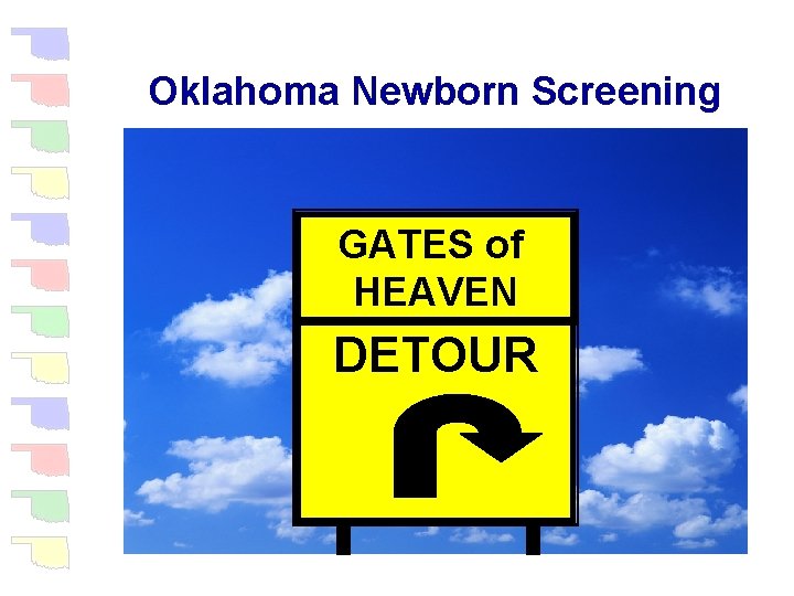 Oklahoma Newborn Screening GATES of HEAVEN DETOUR 