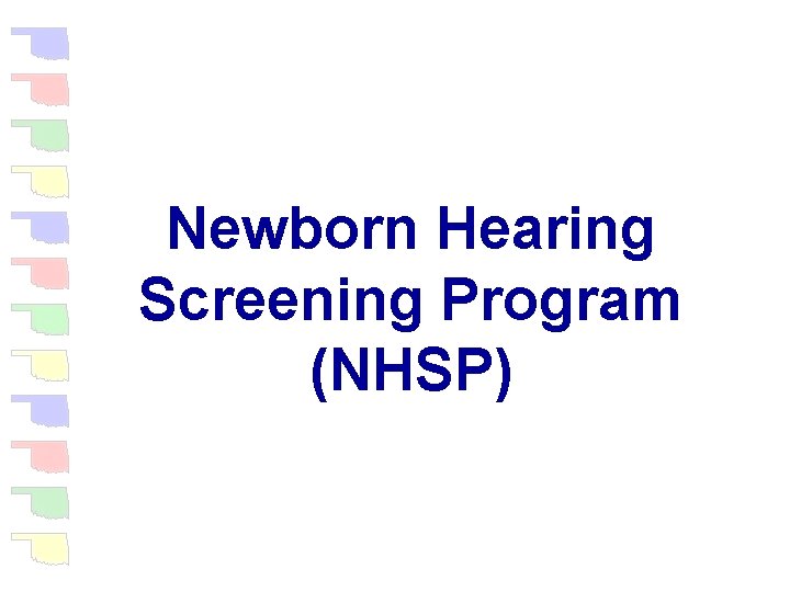 Newborn Hearing Screening Program (NHSP) 