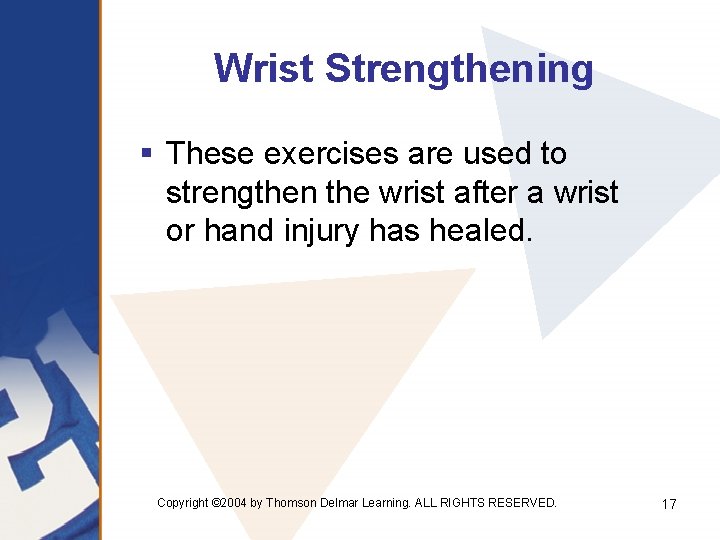 Wrist Strengthening § These exercises are used to strengthen the wrist after a wrist