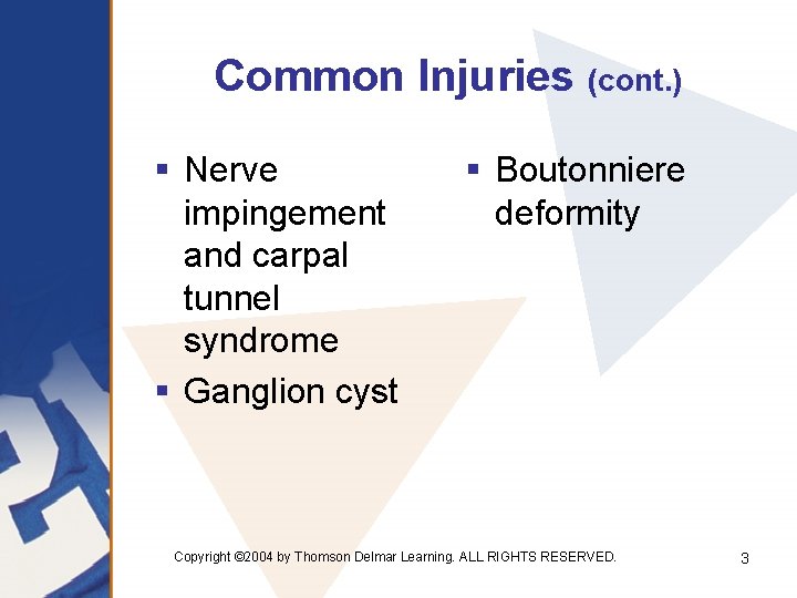 Common Injuries (cont. ) § Nerve impingement and carpal tunnel syndrome § Ganglion cyst