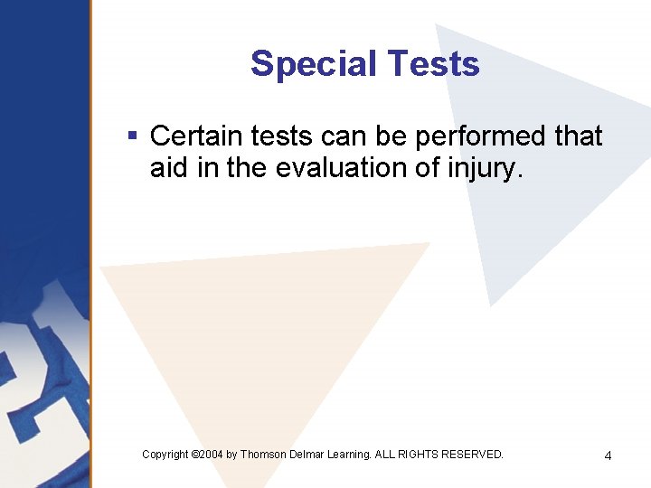 Special Tests § Certain tests can be performed that aid in the evaluation of