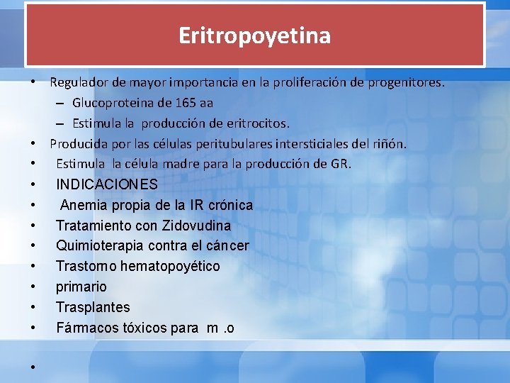 Eritropoyetina • Regulador de mayor importancia en la proliferación de progenitores. – Glucoproteina de