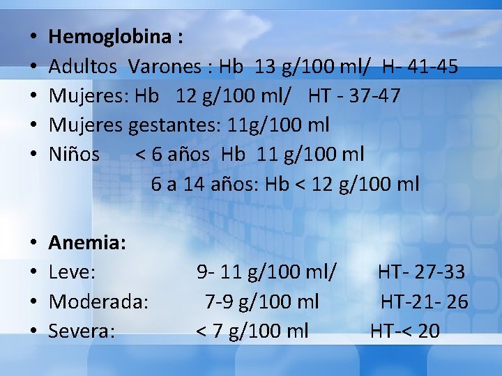  • Hemoglobina : • Adultos Varones : Hb 13 g/100 ml/ H- 41