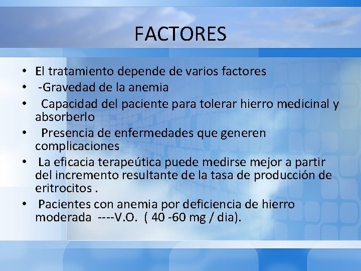 FACTORES • El tratamiento depende de varios factores • -Gravedad de la anemia •