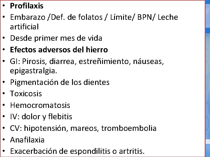  • Profilaxis • Embarazo /Def. de folatos / Límite/ BPN/ Leche artificial •