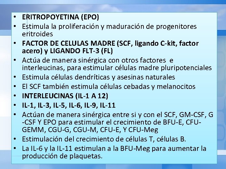 • ERITROPOYETINA (EPO) • Estimula la proliferación y maduración de progenitores eritroides •