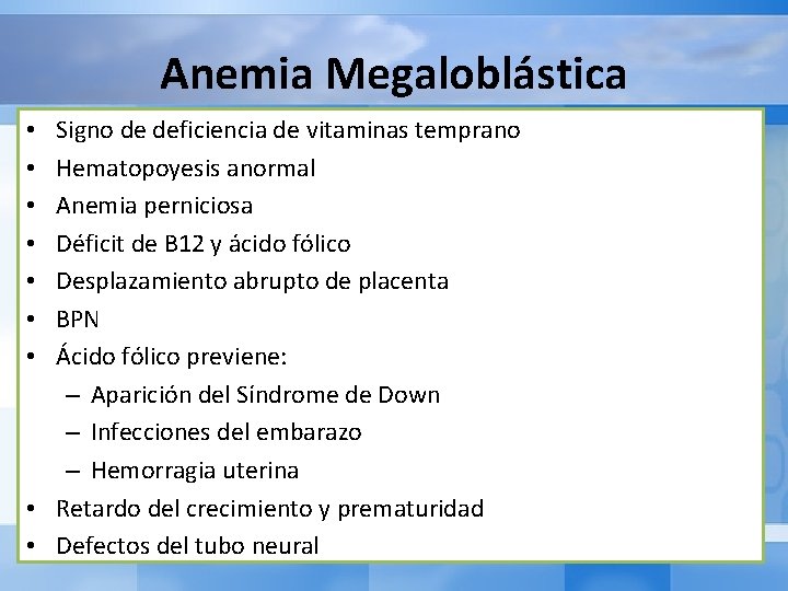 Anemia Megaloblástica Signo de deficiencia de vitaminas temprano Hematopoyesis anormal Anemia perniciosa Déficit de