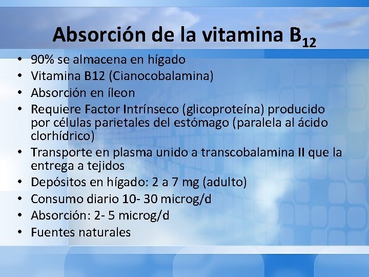  • • • Absorción de la vitamina B 12 90% se almacena en