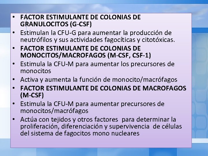  • FACTOR ESTIMULANTE DE COLONIAS DE GRANULOCITOS (G-CSF) • Estimulan la CFU-G para