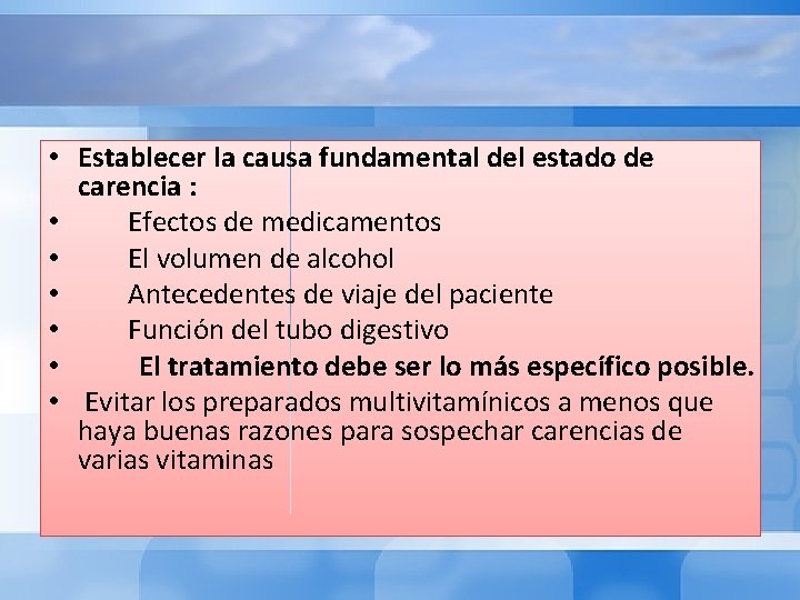  • Establecer la causa fundamental del estado de carencia : • Efectos de