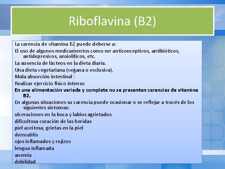 Riboflavina (B 2) La carencia de vitamina B 2 puede deberse a: El uso