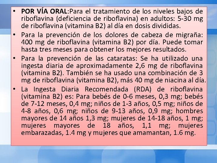  • POR VÍA ORAL: Para el tratamiento de los niveles bajos de riboflavina