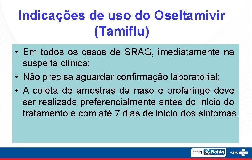 Indicações de uso do Oseltamivir (Tamiflu) • Em todos os casos de SRAG, imediatamente