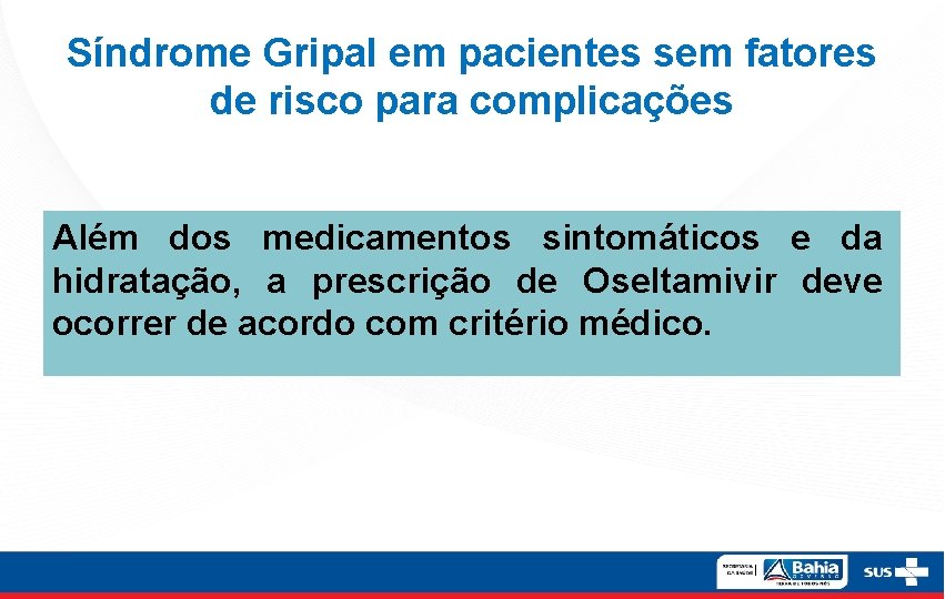 Síndrome Gripal em pacientes sem fatores de risco para complicações Além dos medicamentos sintomáticos