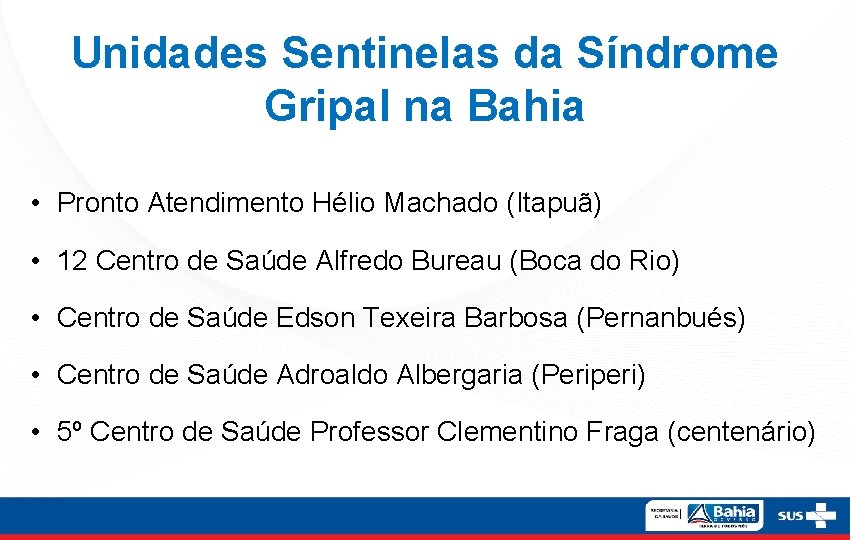 Unidades Sentinelas da Síndrome Gripal na Bahia • Pronto Atendimento Hélio Machado (Itapuã) •