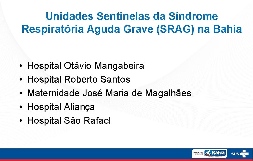 Unidades Sentinelas da Síndrome Respiratória Aguda Grave (SRAG) na Bahia • • • Hospital