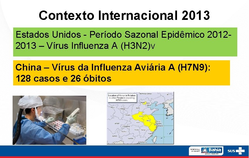 Contexto Internacional 2013 Estados Unidos - Período Sazonal Epidêmico 20122013 – Vírus Influenza A