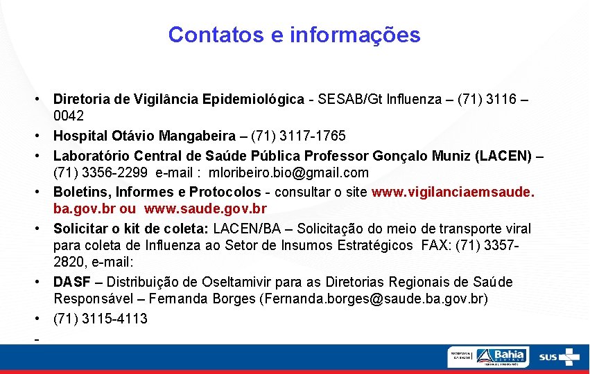 Contatos e informações • Diretoria de Vigilância Epidemiológica - SESAB/Gt Influenza – (71) 3116