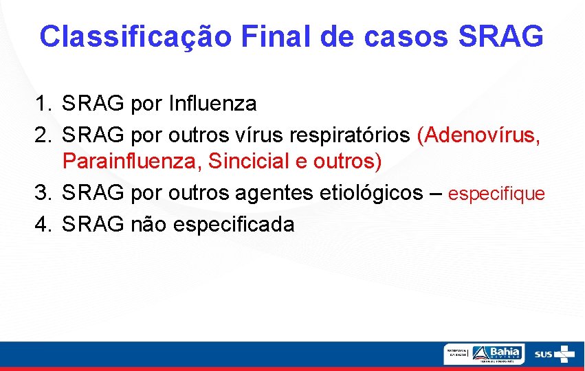 Classificação Final de casos SRAG 1. SRAG por Influenza 2. SRAG por outros vírus