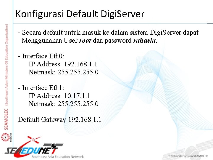Konfigurasi Default Digi. Server - Secara default untuk masuk ke dalam sistem Digi. Server