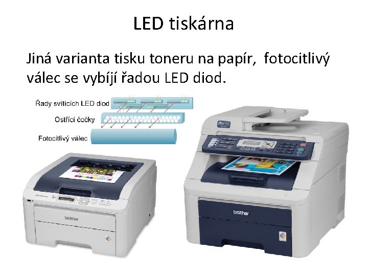 LED tiskárna Jiná varianta tisku toneru na papír, fotocitlivý válec se vybíjí řadou LED