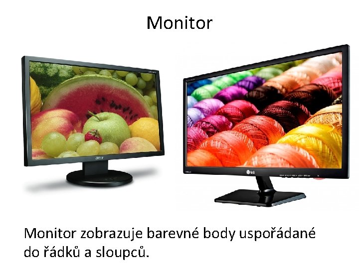 Monitor zobrazuje barevné body uspořádané do řádků a sloupců. 