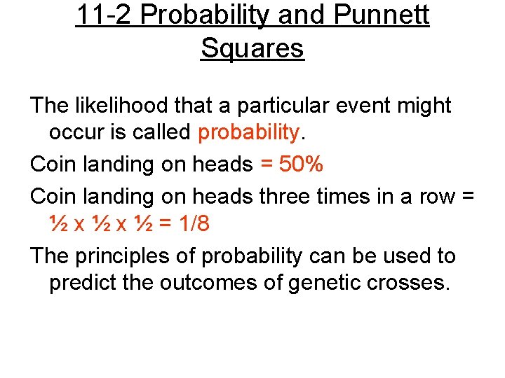 11 -2 Probability and Punnett Squares The likelihood that a particular event might occur