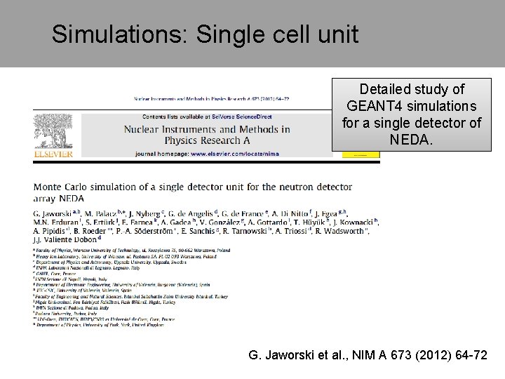 Simulations: Single cell unit Detailed study of GEANT 4 simulations for a single detector