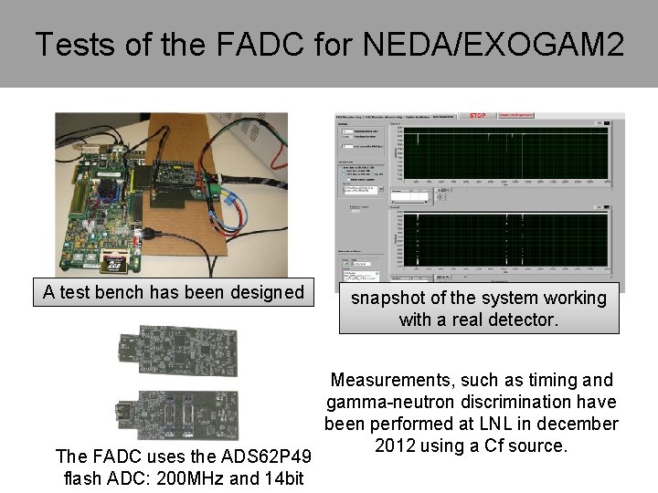 Tests of the FADC for NEDA/EXOGAM 2 A test bench has been designed The