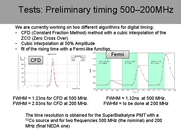 Tests: Preliminary timing 500– 200 MHz We are currently working on two different algorithms