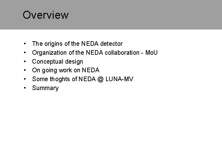 Overview • • • The origins of the NEDA detector Organization of the NEDA