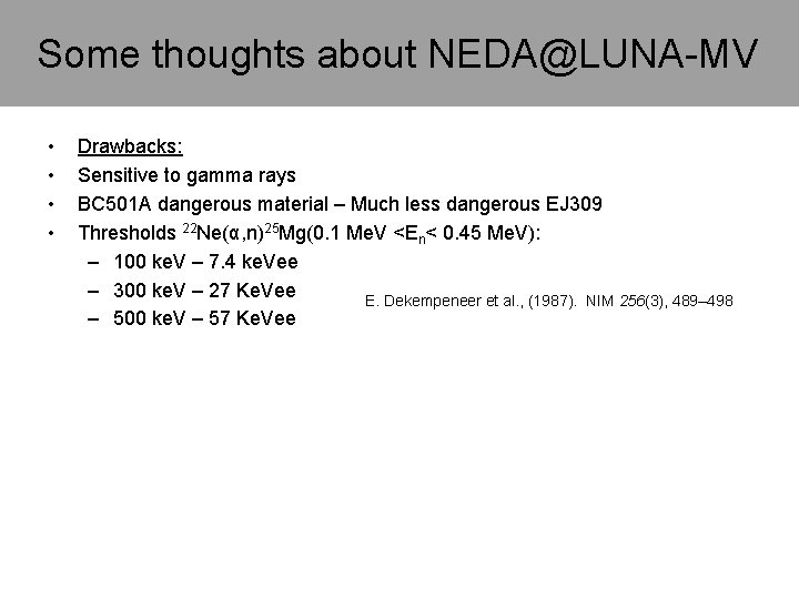 Some thoughts about NEDA@LUNA-MV • • Drawbacks: Sensitive to gamma rays BC 501 A