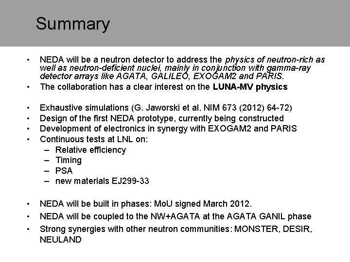 Summary • • NEDA will be a neutron detector to address the physics of