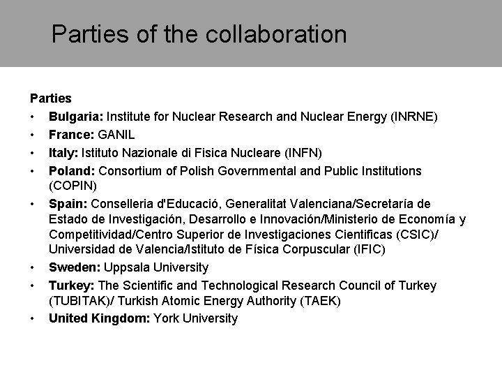 Parties of the collaboration Parties • Bulgaria: Institute for Nuclear Research and Nuclear Energy