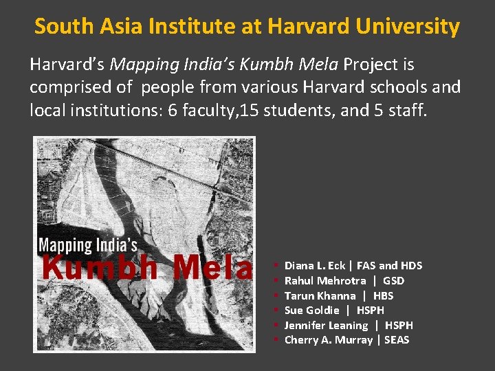 South Asia Institute at Harvard University Harvard’s Mapping India’s Kumbh Mela Project is comprised