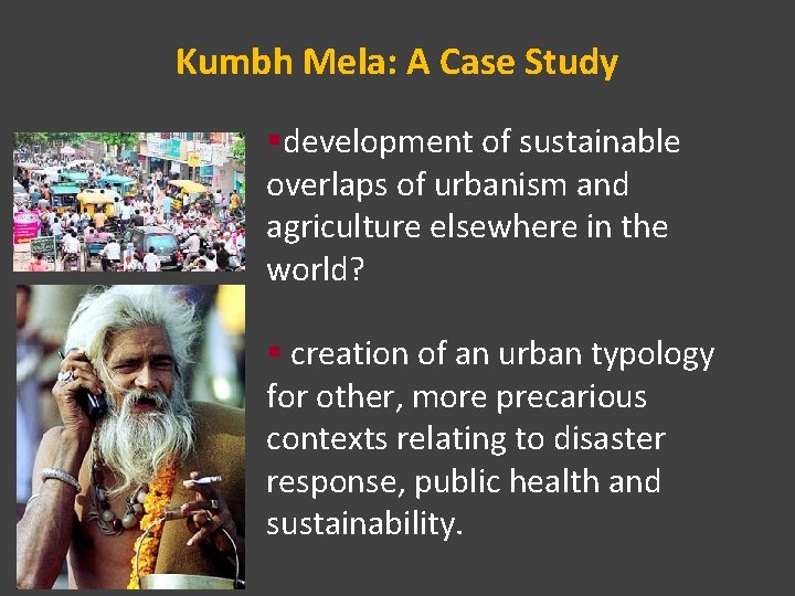 Kumbh Mela: A Case Study §development of sustainable overlaps of urbanism and agriculture elsewhere