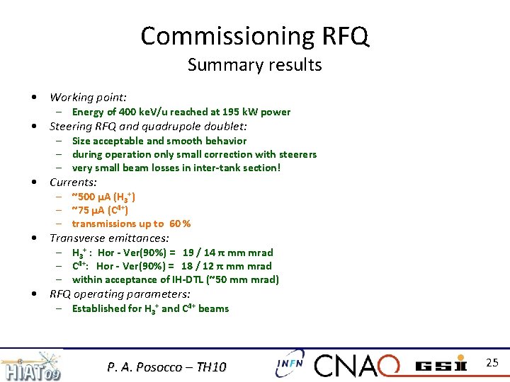 Commissioning RFQ Summary results • Working point: – Energy of 400 ke. V/u reached