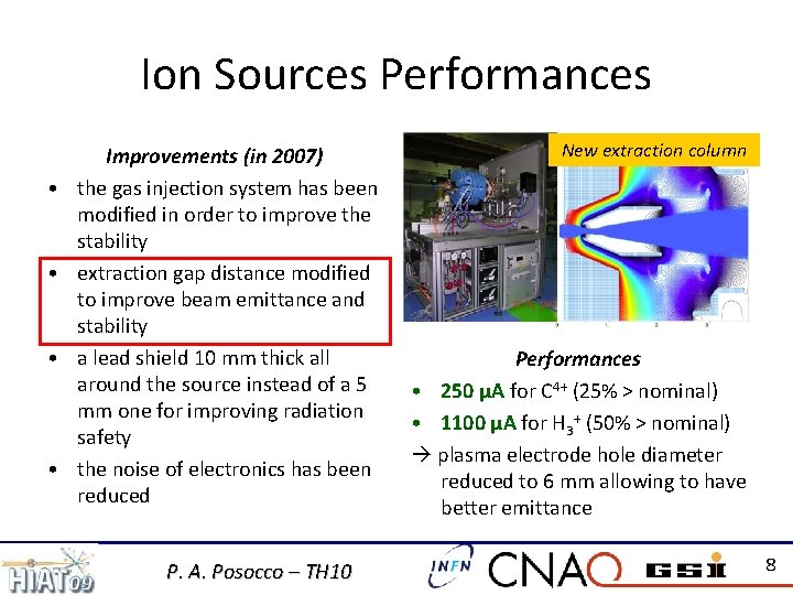 Ion Sources Performances • • Improvements (in 2007) the gas injection system has been