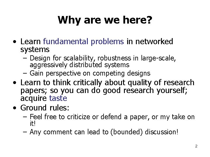 Why are we here? • Learn fundamental problems in networked systems – Design for