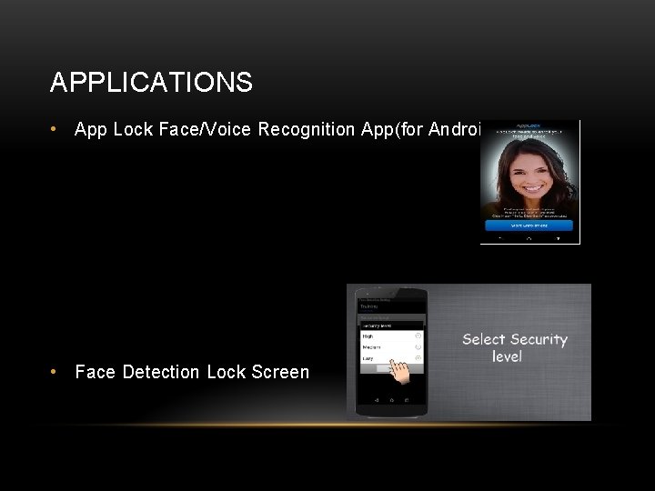 APPLICATIONS • App Lock Face/Voice Recognition App(for Android) • Face Detection Lock Screen 
