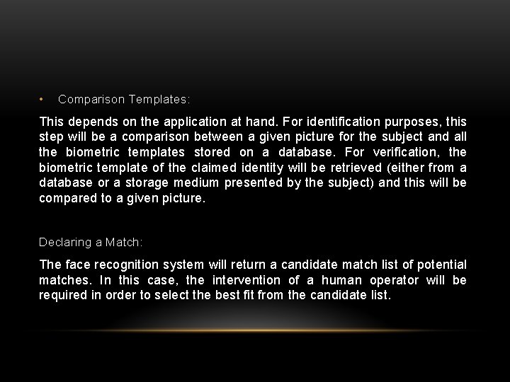  • Comparison Templates: This depends on the application at hand. For identification purposes,