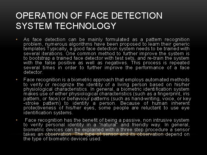 OPERATION OF FACE DETECTION SYSTEM TECHNOLOGY • As face detection can be mainly formulated